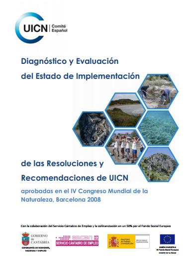 Diagnóstico y Evaluación del Estado de Implementación de las Resoluciones y Recomendaciones de UICN aprobadas en el IV Congreso Mundial de la Naturaleza, Barcelona 2008